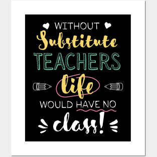 Without Substitute Teachers Gift Idea - Funny Quote - No Class Posters and Art